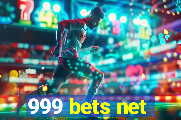 999 bets net